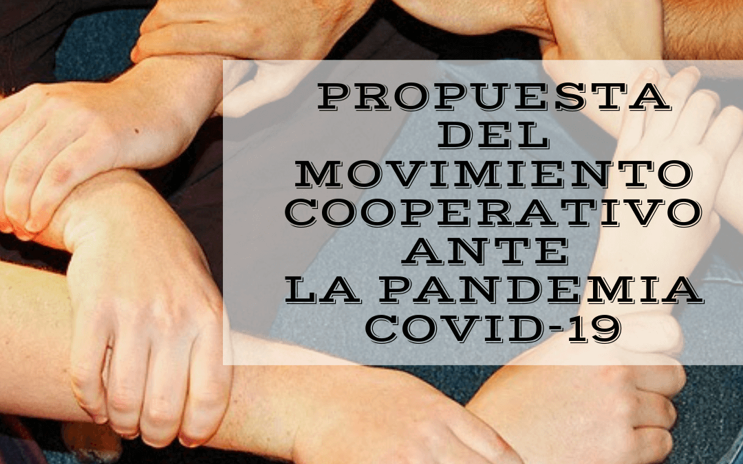 PROPUESTA DEL MOVIMIENTO COOPERATIVO ANTE LA PANDEMIA COVID 19